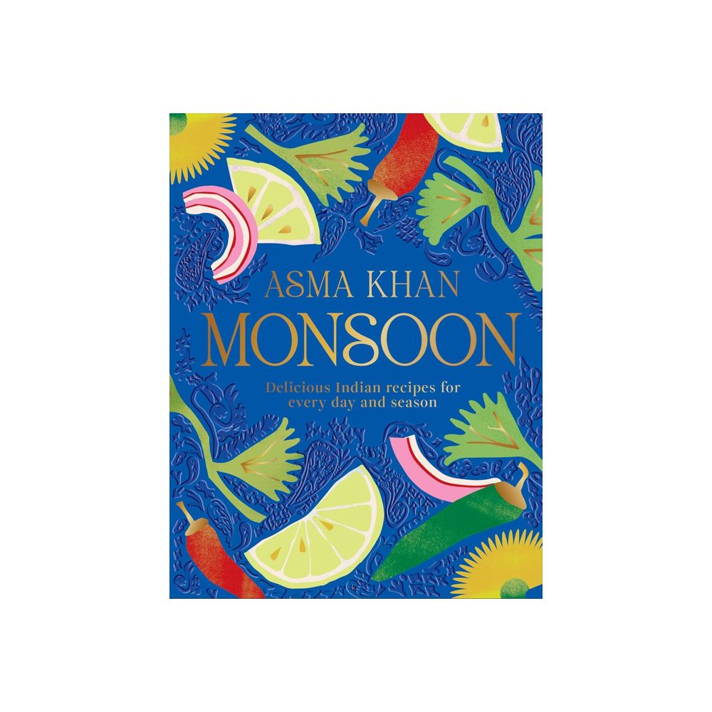Monsoon: Delicious Indian Recipes for Every Day and Season
