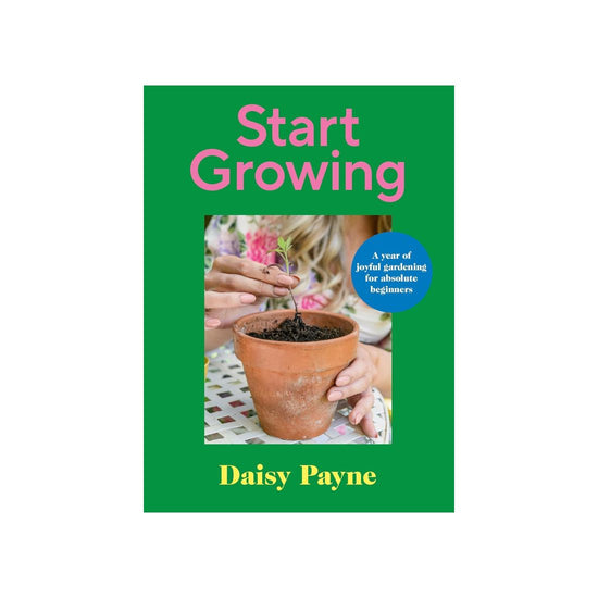 Start Growing: A Year of Joyful Gardening