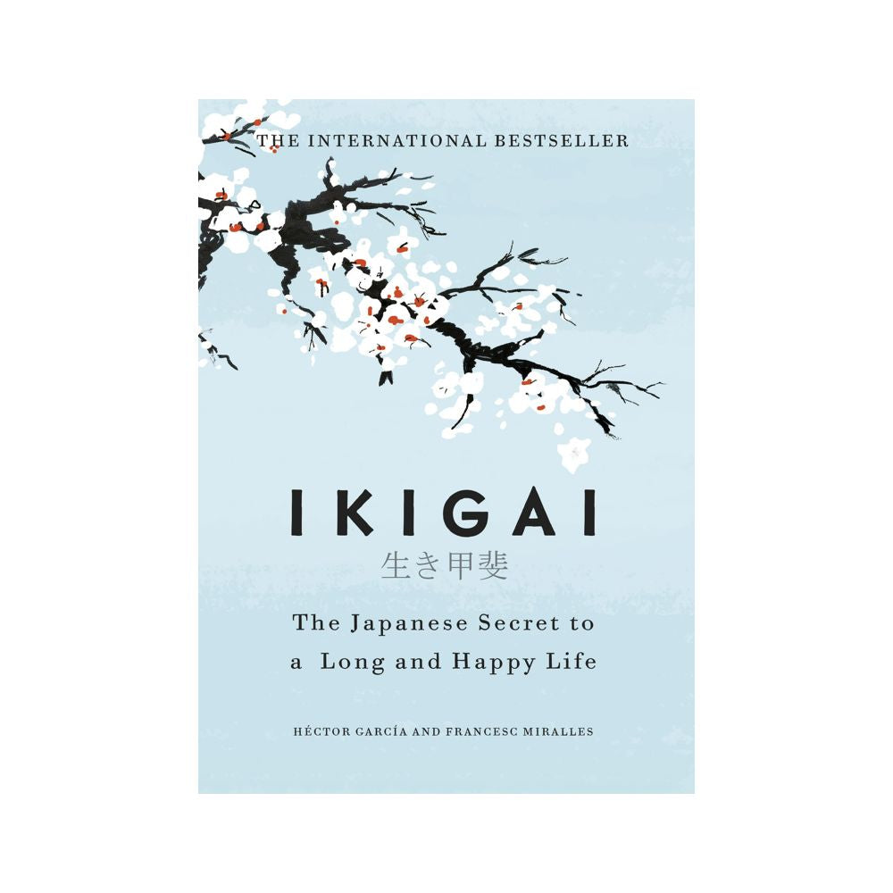 Ikigai: The Japanese Secret to a Long and Happy Life
