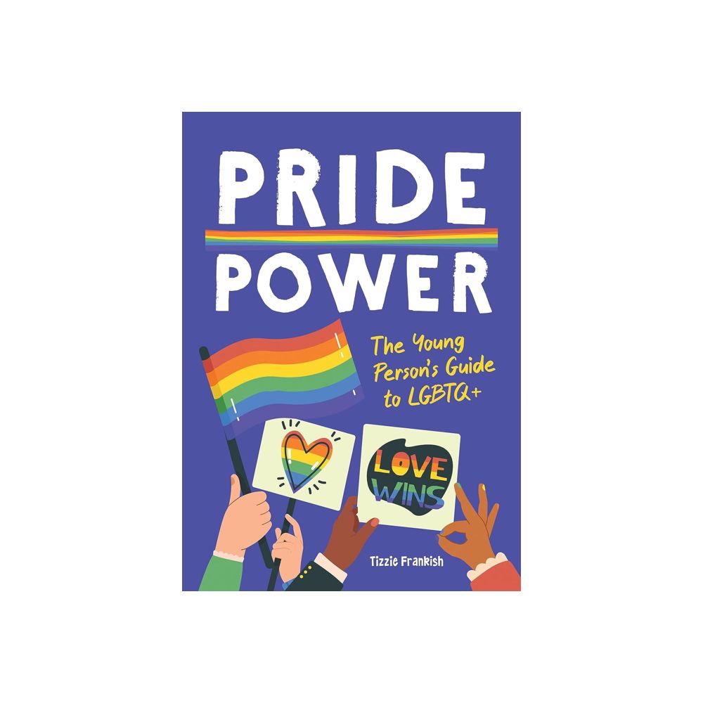 Pride Power: The Young Person's Guide to LGBTQ+