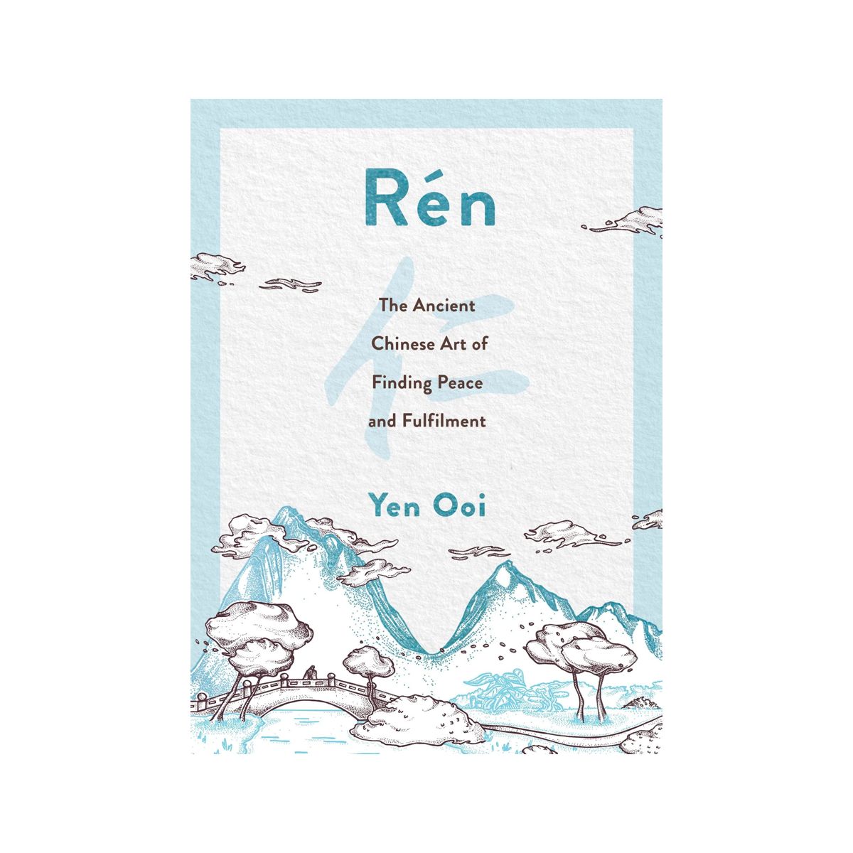 Ren - Chinese Art of Peace and Fulfilment