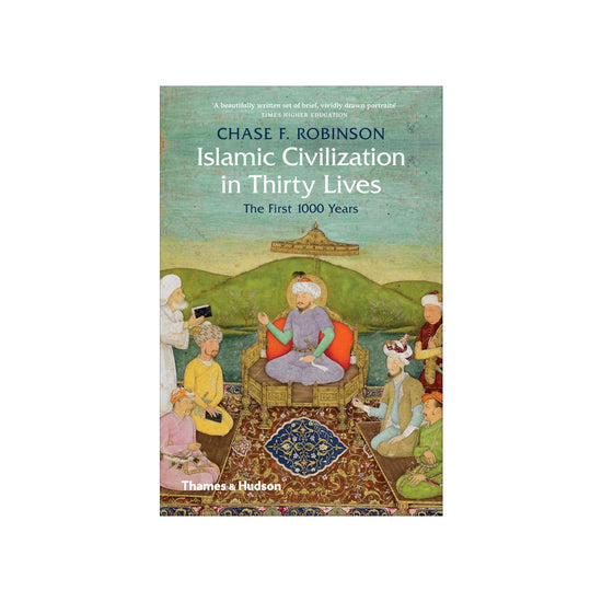 Islamic Civilization in Thirty Lives