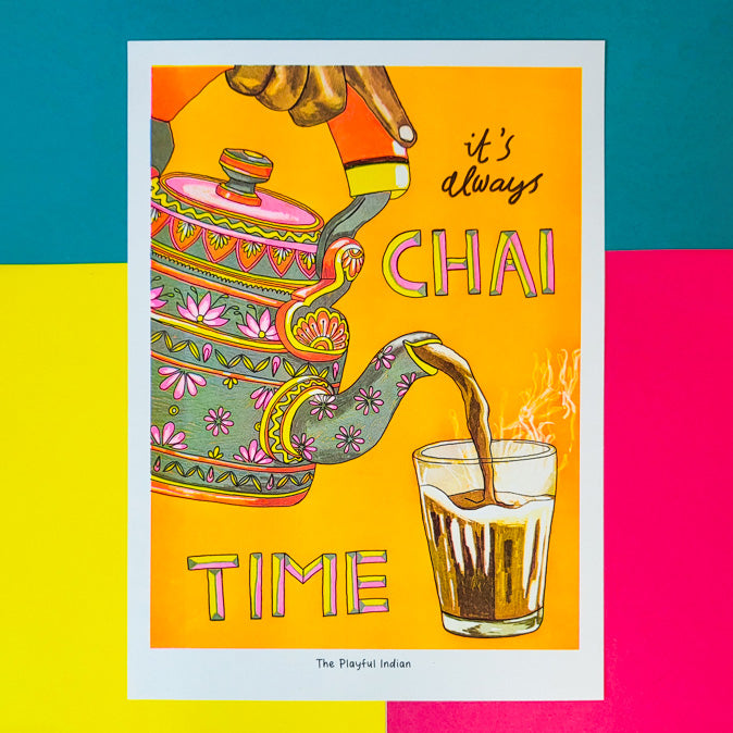 This bright and colourful print shows someone pouring a hot drink, called chai, from a pretty teapot into a glass, with the words "it's always CHAI TIME" written on it.