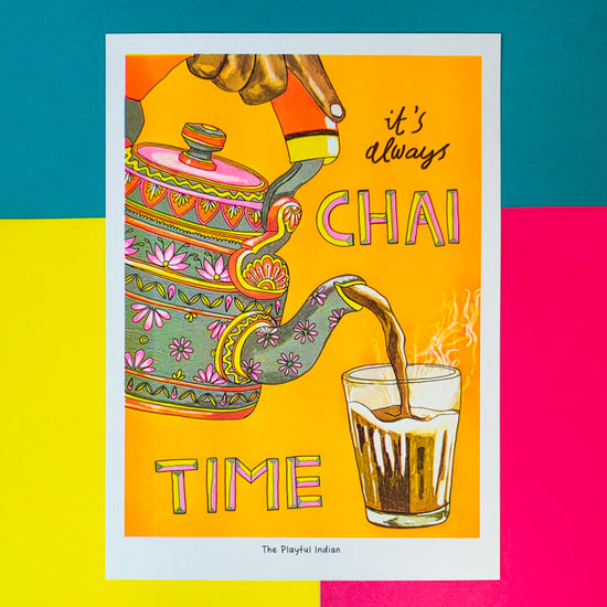 This bright and colourful print shows someone pouring a hot drink, called chai, from a pretty teapot into a glass, with the words "it's always CHAI TIME" written on it.