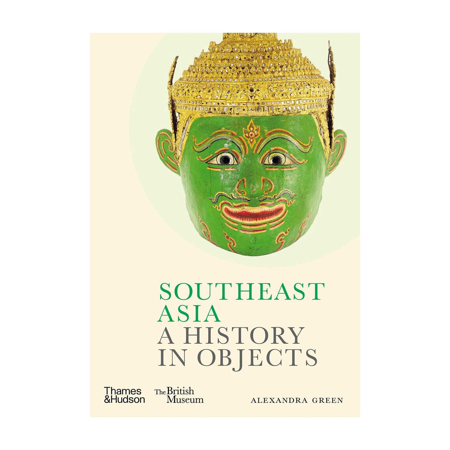 Southeast Asia: A History in Objects