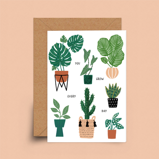 Illustrated potted plants of various shapes and sizes on a white card. In black lettering the words, you grow every day, are scattered between the plants.